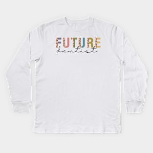 Future Dentist Kids Long Sleeve T-Shirt